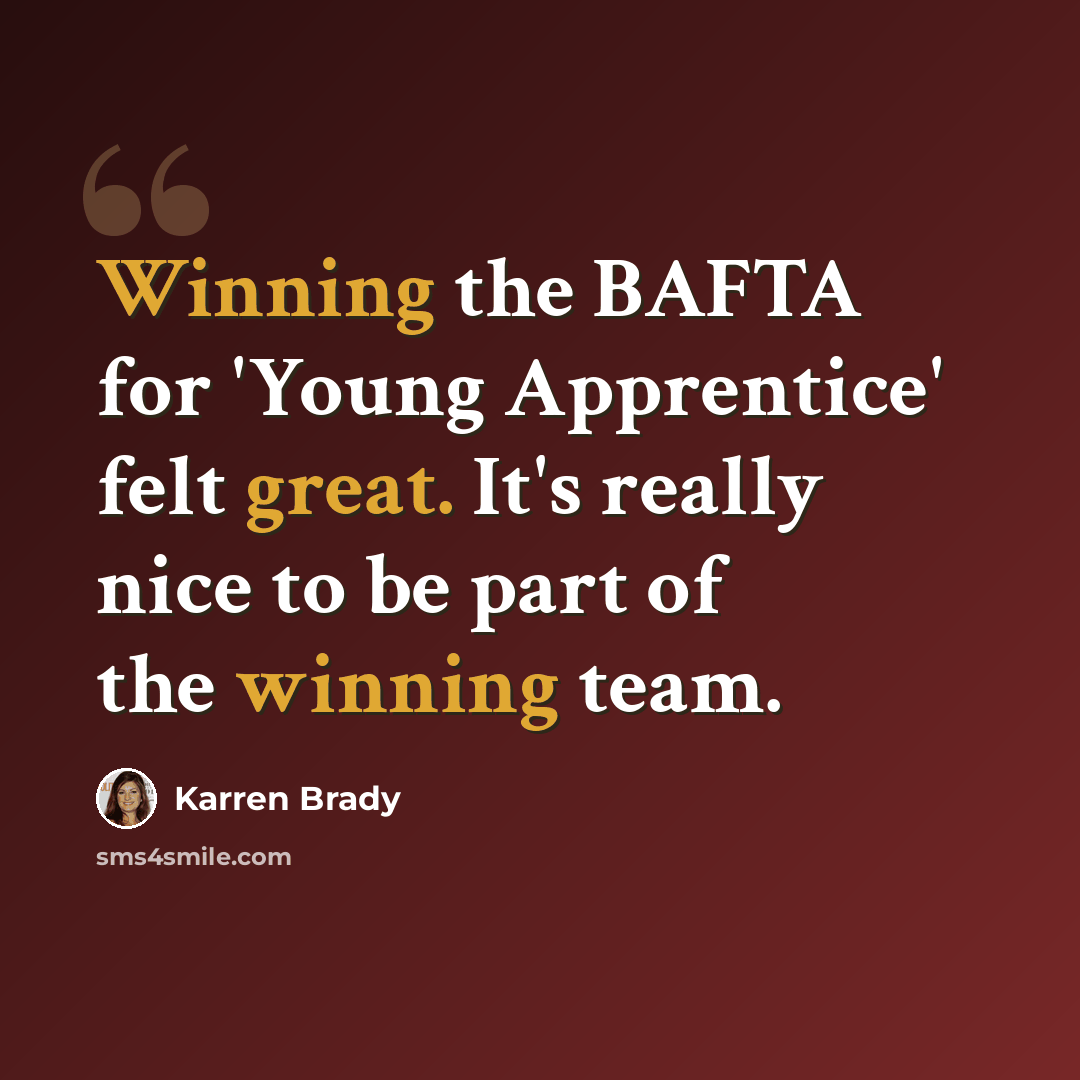 “Winning the BAFTA for 'Young Apprentice' felt great. It's really nice to be part of the winning team.” quote by Karren Brady