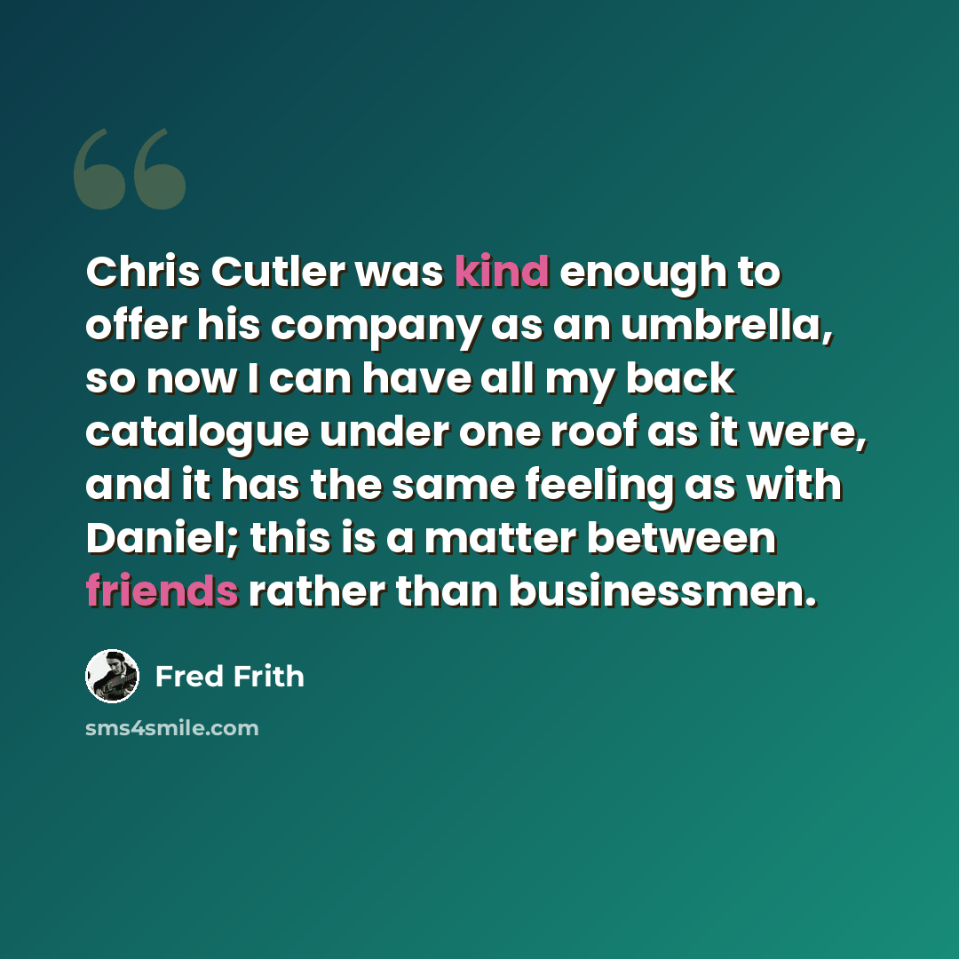 “Chris Cutler was kind enough to offer his company as an umbrella, so now I can have all my back catalogue under one roof as it were, and it has the same feeling as with Daniel; this is a matter between friends rather than businessmen.” quote by Fred Frith