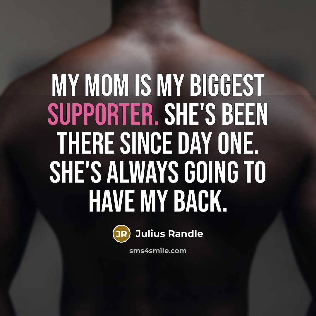 “My mom is my biggest supporter. She's been there since day one. She's always going to have my back.” quote by Julius Randle