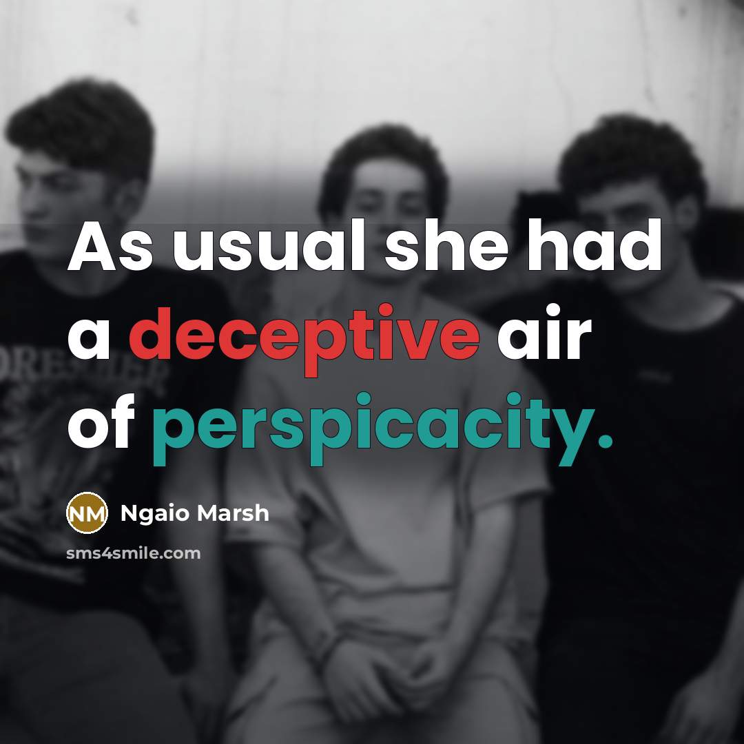 “As usual she had a deceptive air of perspicacity.” quote by Ngaio Marsh