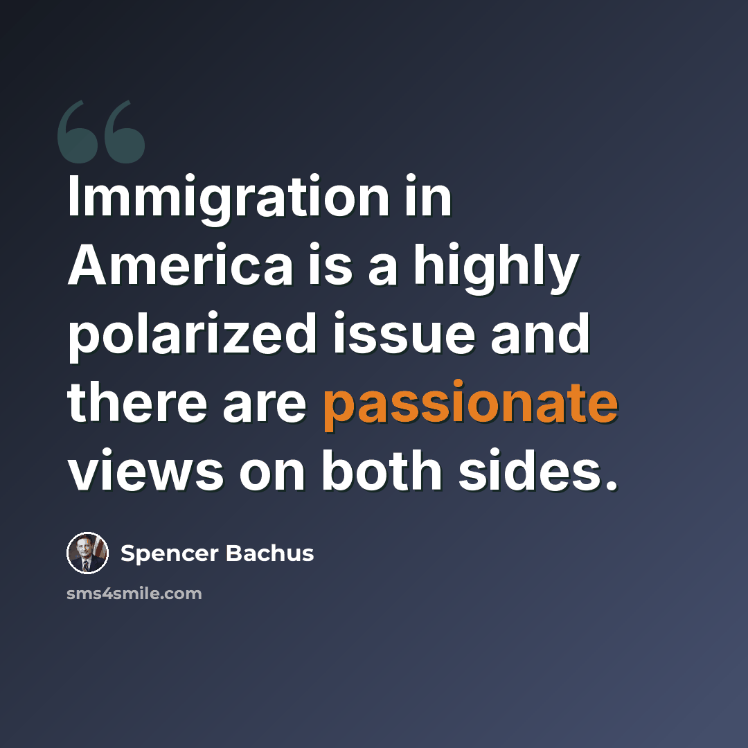 “Immigration in America is a highly polarized issue and there are passionate views on both sides.” quote by Spencer Bachus