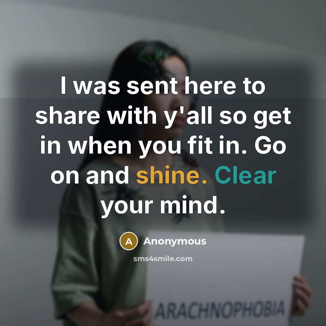 “I was sent here to share with y'all so get in when you fit in. Go on and shine. Clear your mind.” quote by Anonymous