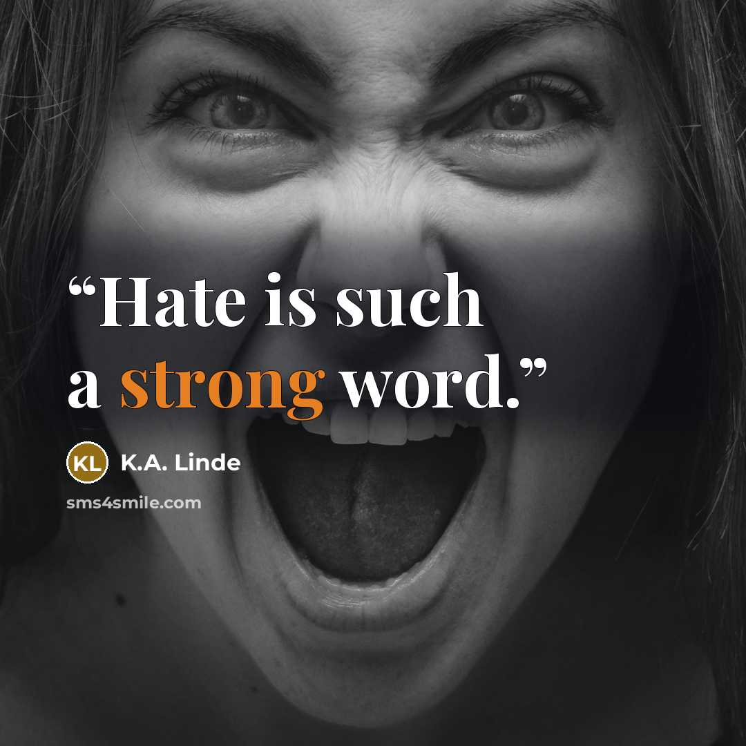 “Hate is such a strong word.” quote by K.A. Linde