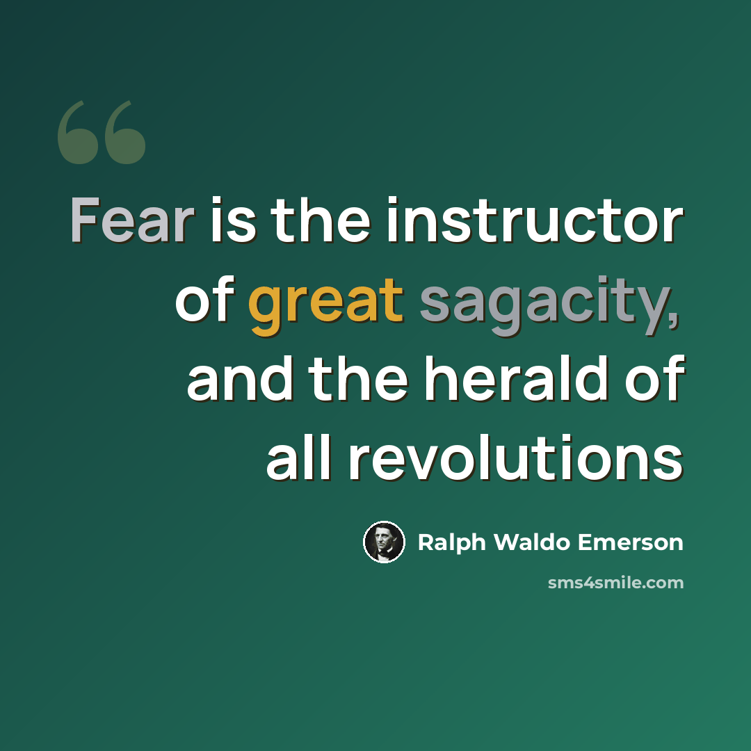 “Fear is the instructor of great sagacity, and the herald of all revolutions” quote by Ralph Waldo Emerson
