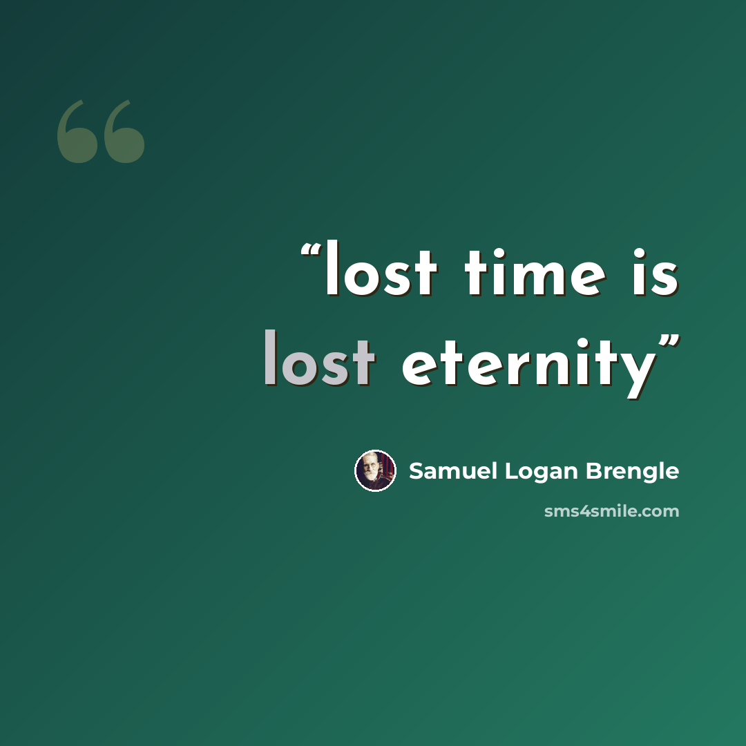 “lost time is lost eternity” quote by Samuel Logan Brengle