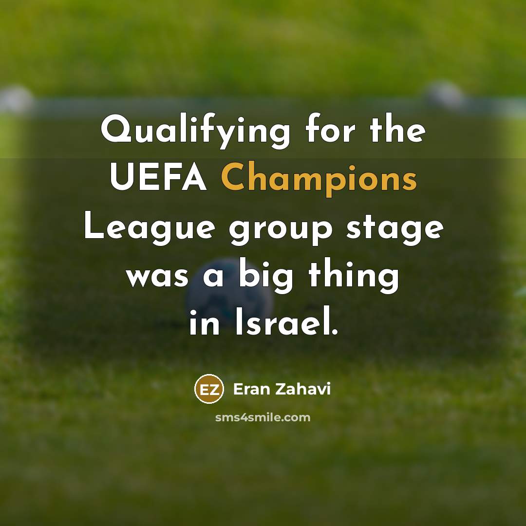 “Qualifying for the UEFA Champions League group stage was a big thing in Israel.” quote by Eran Zahavi