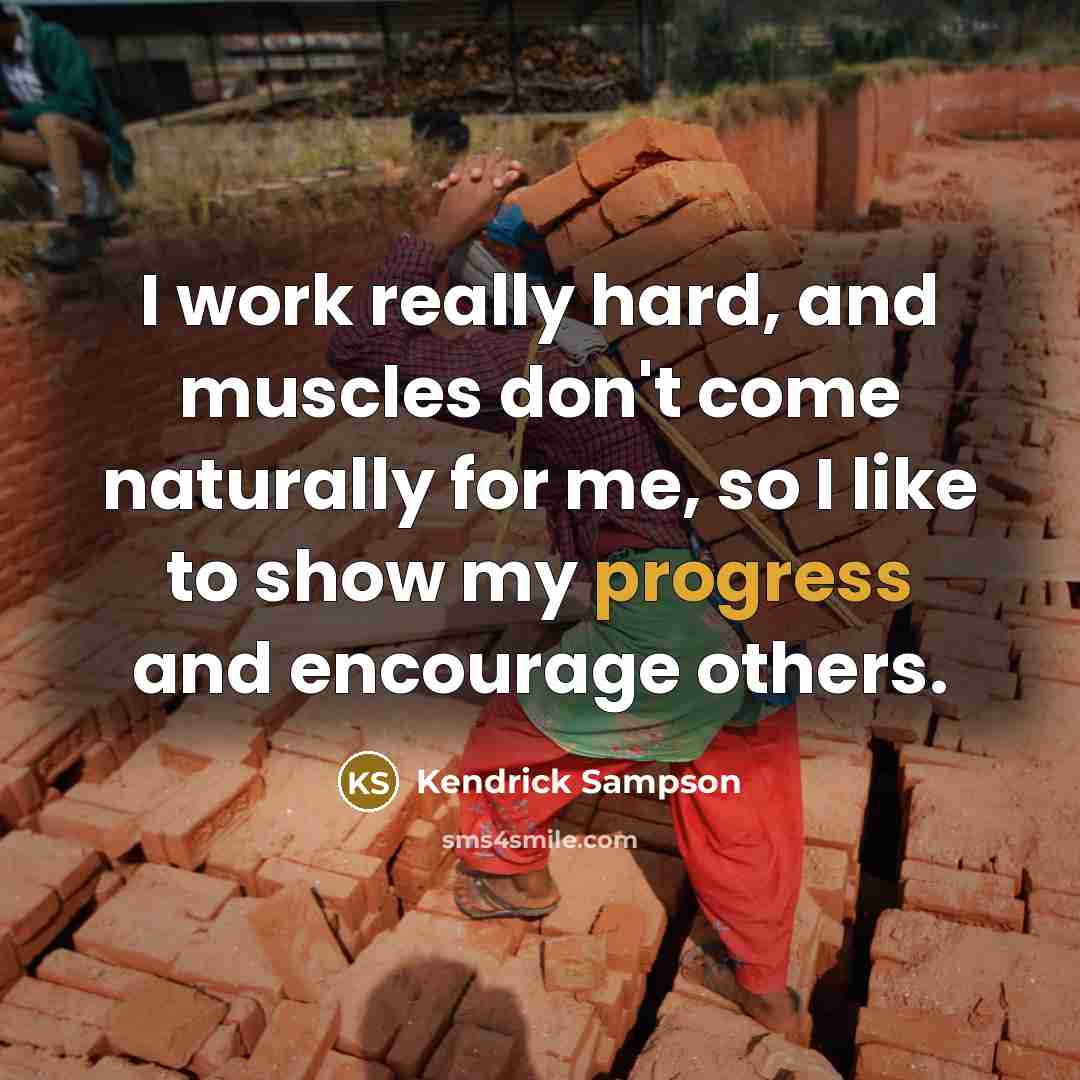 “I work really hard, and muscles don't come naturally for me, so I like to show my progress and encourage others.” quote by Kendrick Sampson