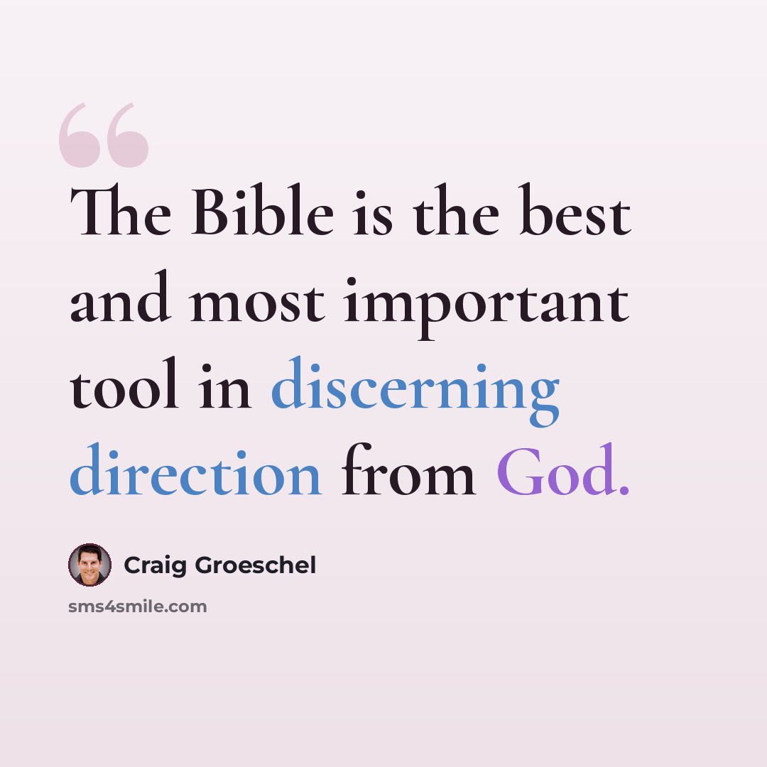 “The Bible is the best and most important tool in discerning direction from God.” quote by Craig Groeschel