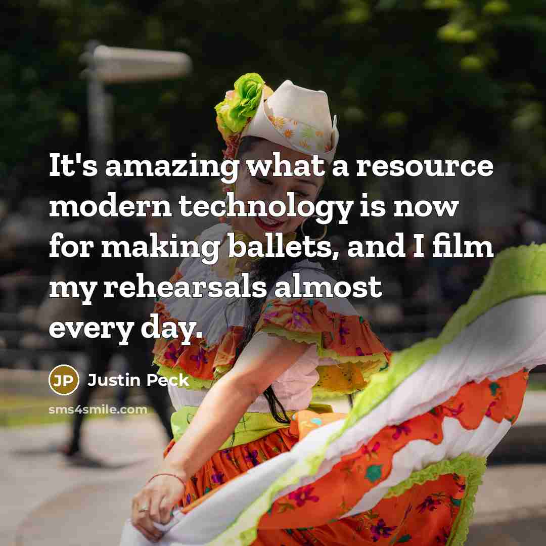 “It's amazing what a resource modern technology is now for making ballets, and I film my rehearsals almost every day.” quote by Justin Peck
