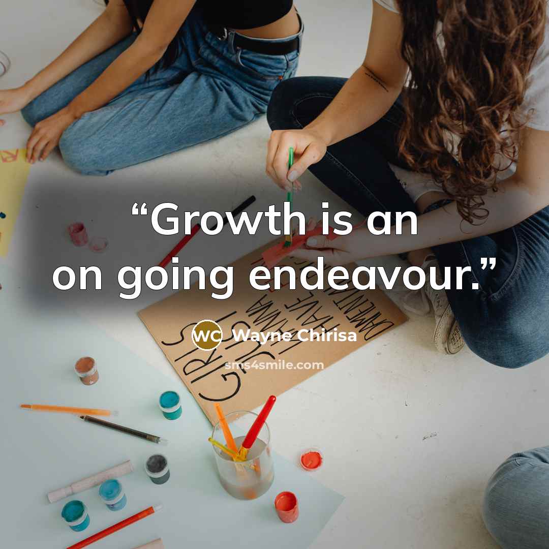 “Growth is an on going endeavour.” quote by Wayne Chirisa
