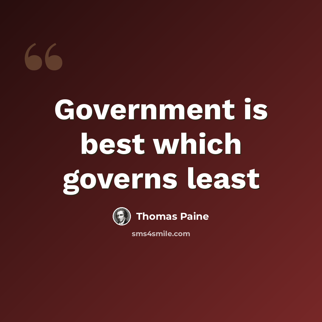 “Government is best which governs least” quote by Thomas Paine