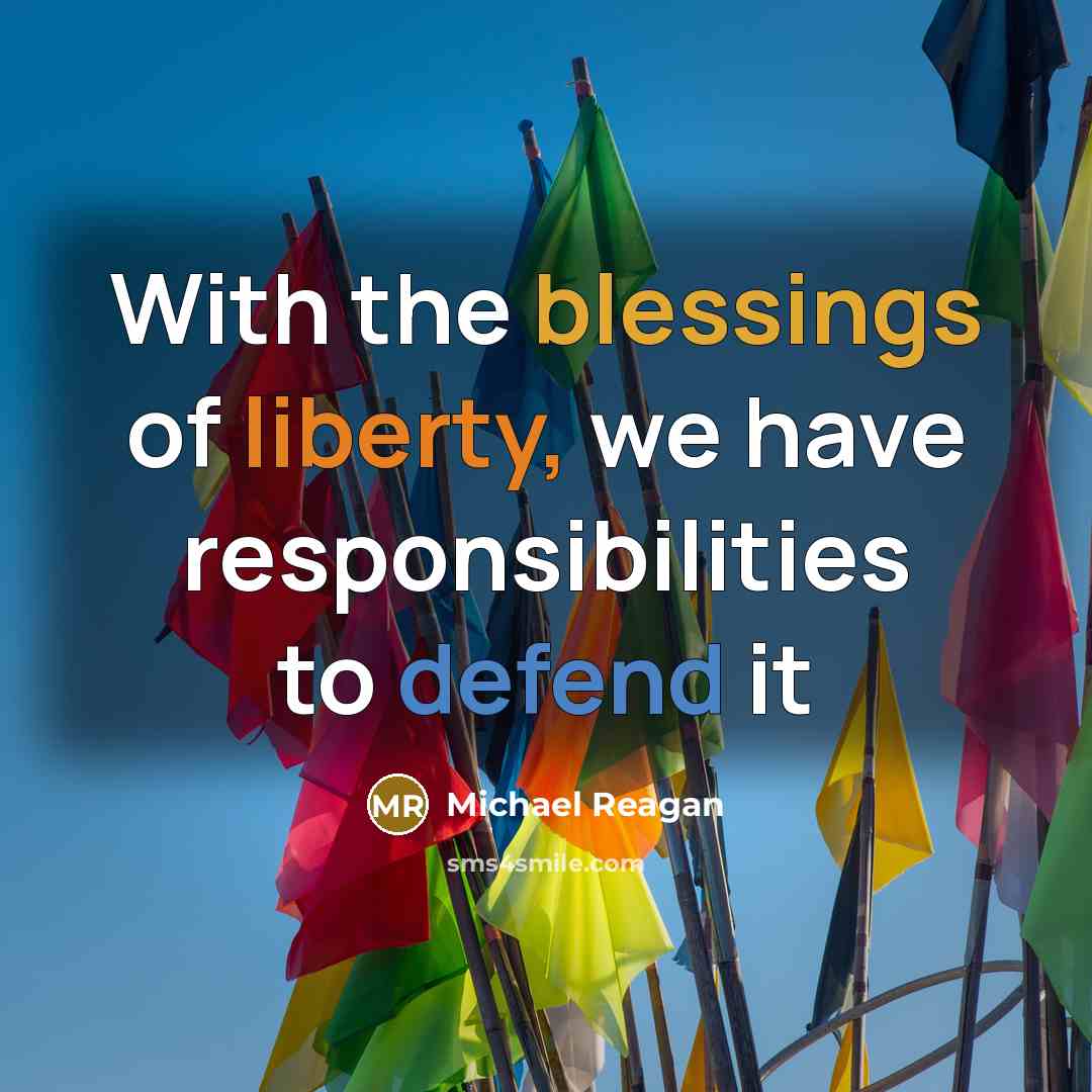“With the blessings of liberty, we have responsibilities to defend it” quote by Michael Reagan
