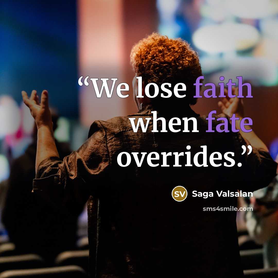 “We lose faith when fate overrides.” quote by Saga Valsalan