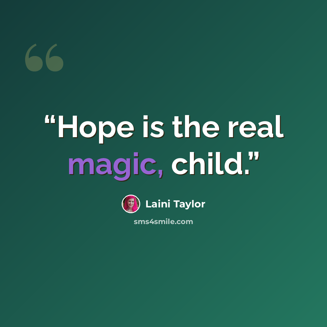 “Hope is the real magic, child.” quote by Laini Taylor