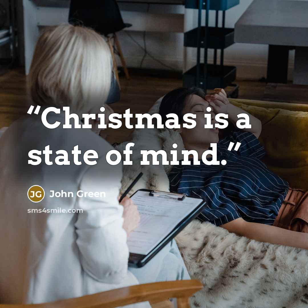 “Christmas is a state of mind.” quote by John Green