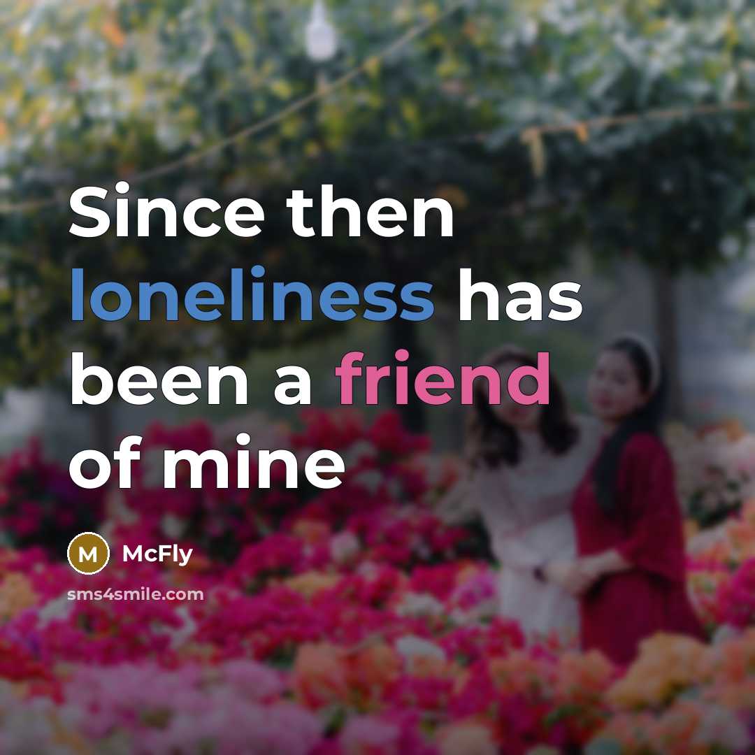 “Since then loneliness has been a friend of mine” quote by McFly