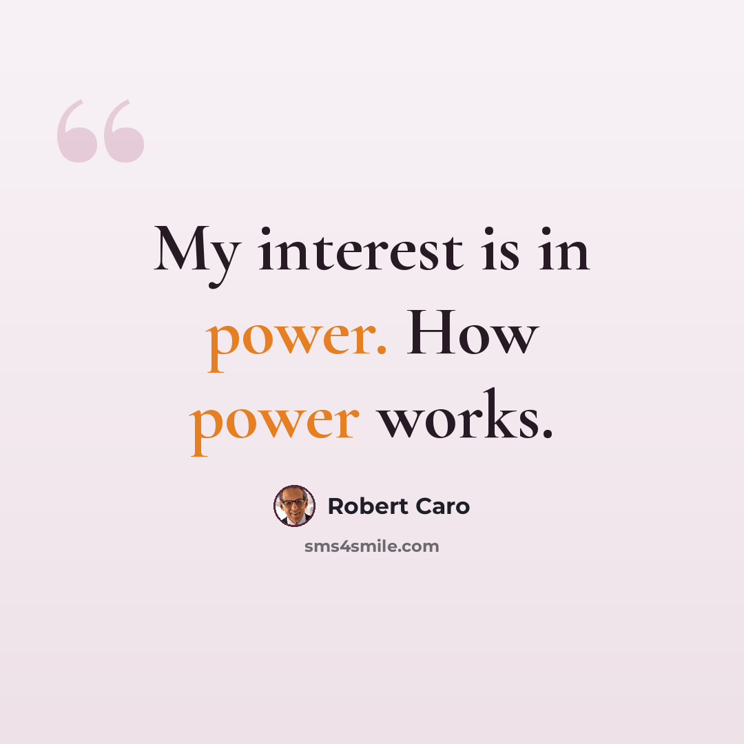“My interest is in power. How power works.” quote by Robert Caro