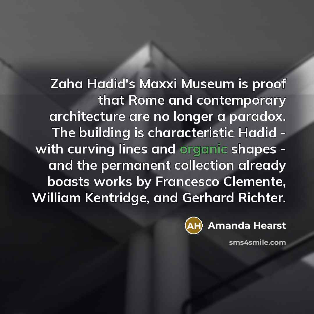 “Zaha Hadid's Maxxi Museum is proof that Rome and contemporary architecture are no longer a paradox. The building is characteristic Hadid - with curving lines and organic shapes - and the permanent collection already boasts works by Francesco Clemente, William Kentridge, and Gerhard Richter.” quote by Amanda Hearst