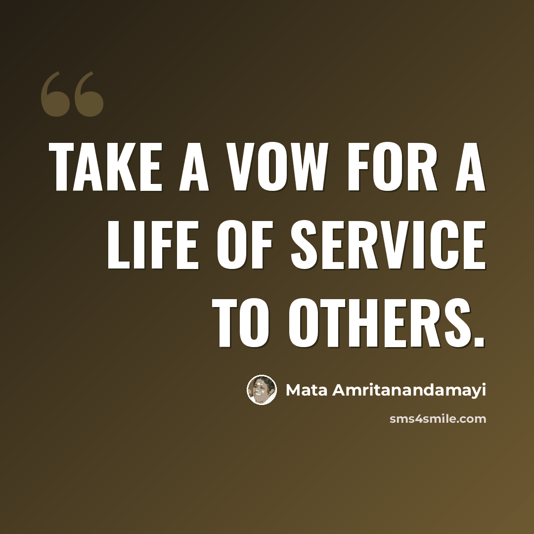 “Take a vow for a life of service to others.” quote by Mata Amritanandamayi