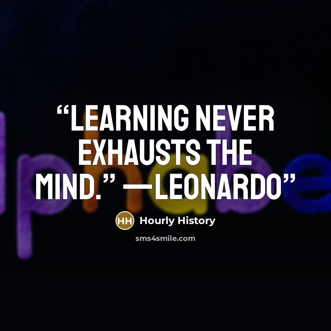 “Learning never exhausts the mind.” —Leonardo” quote by Hourly History