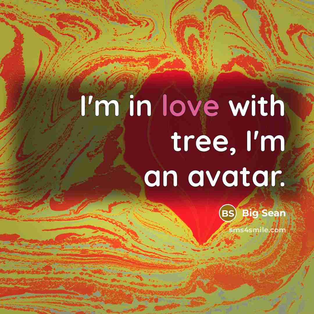 “I'm in love with tree, I'm an avatar.” quote by Big Sean