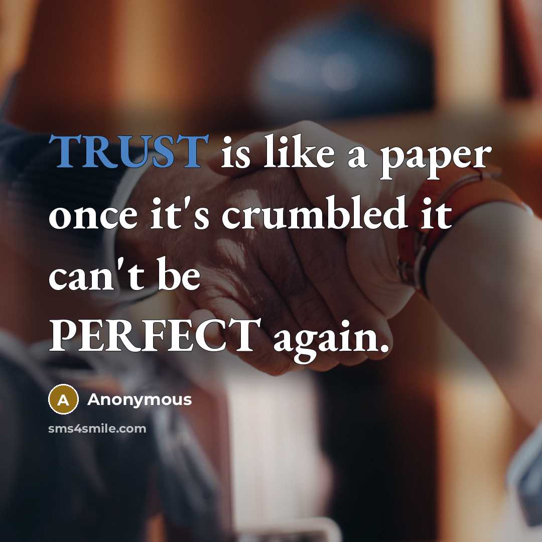 “TRUST is like a paper once it's crumbled it can't be PERFECT again.” quote by Anonymous