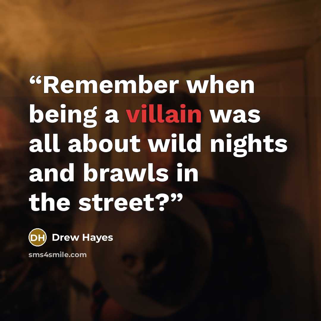 “Remember when being a villain was all about wild nights and brawls in the street?” quote by Drew Hayes