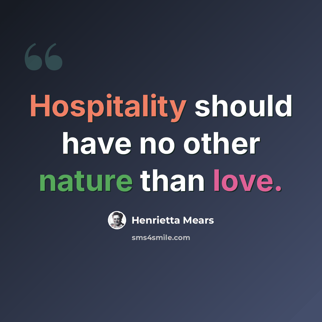 “Hospitality should have no other nature than love.” quote by Henrietta Mears