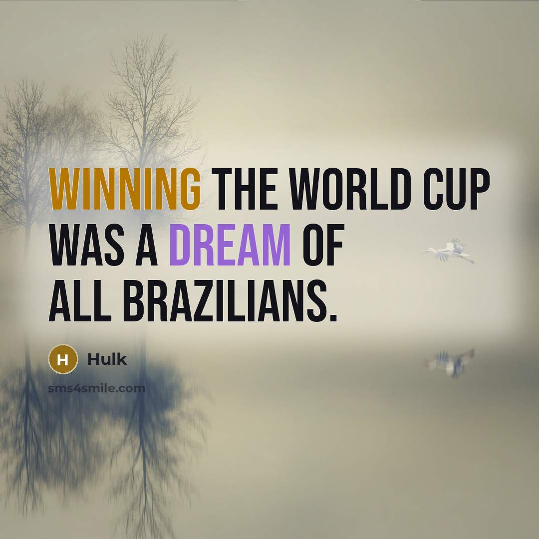 “Winning the World Cup was a dream of all Brazilians.” quote by Hulk