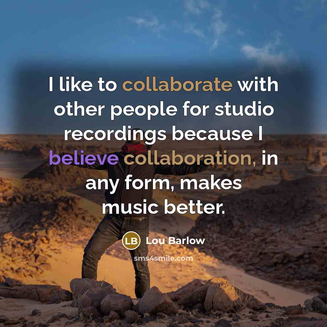 “I like to collaborate with other people for studio recordings because I believe collaboration, in any form, makes music better.” quote by Lou Barlow