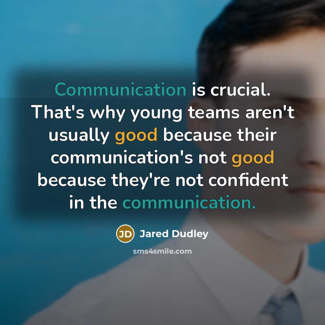 “Communication is crucial. That's why young teams aren't usually good because their communication's not good because they're not confident in the communication.” quote by Jared Dudley