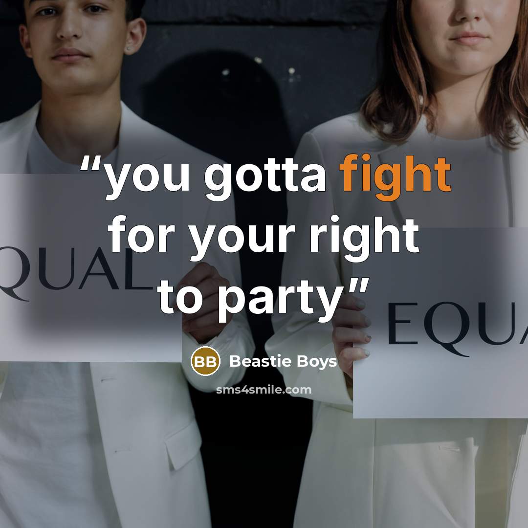 “you gotta fight for your right to party” quote by Beastie Boys