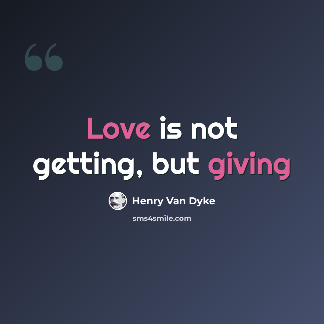 “Love is not getting, but giving” quote by Henry Van Dyke