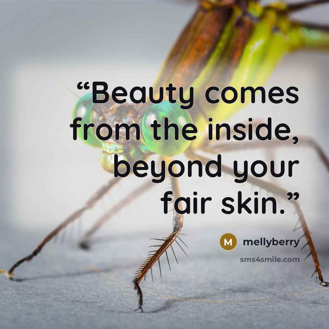 “Beauty comes from the inside, beyond your fair skin.” quote by mellyberry