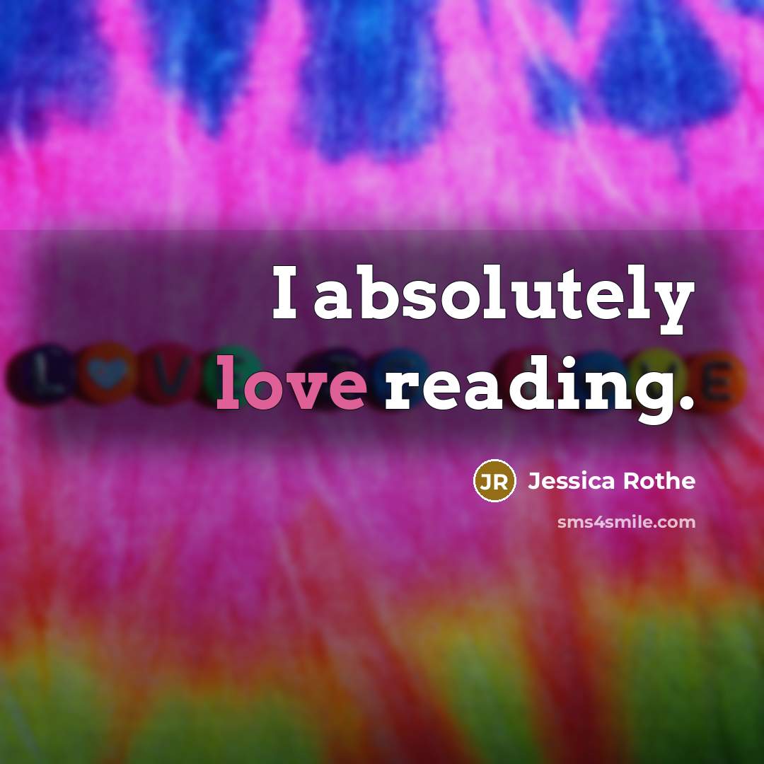 “I absolutely love reading.” quote by Jessica Rothe