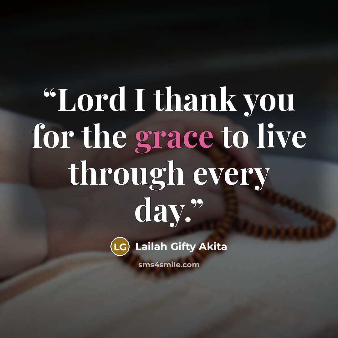 “Lord I thank you for the grace to live through every day.” quote by Lailah Gifty Akita