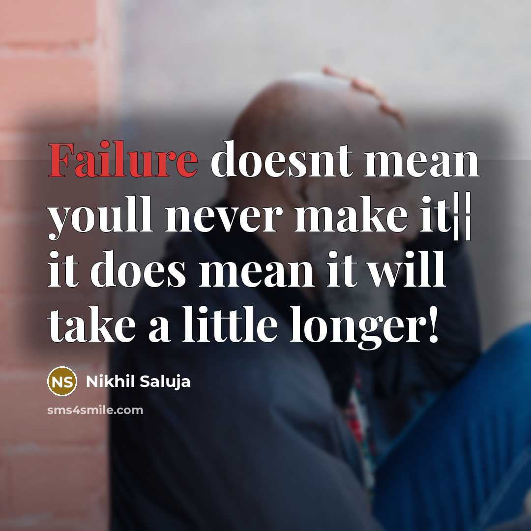 “Failure doesnt mean youll never make it¦¦ it does mean it will take a little longer!” quote by Nikhil Saluja