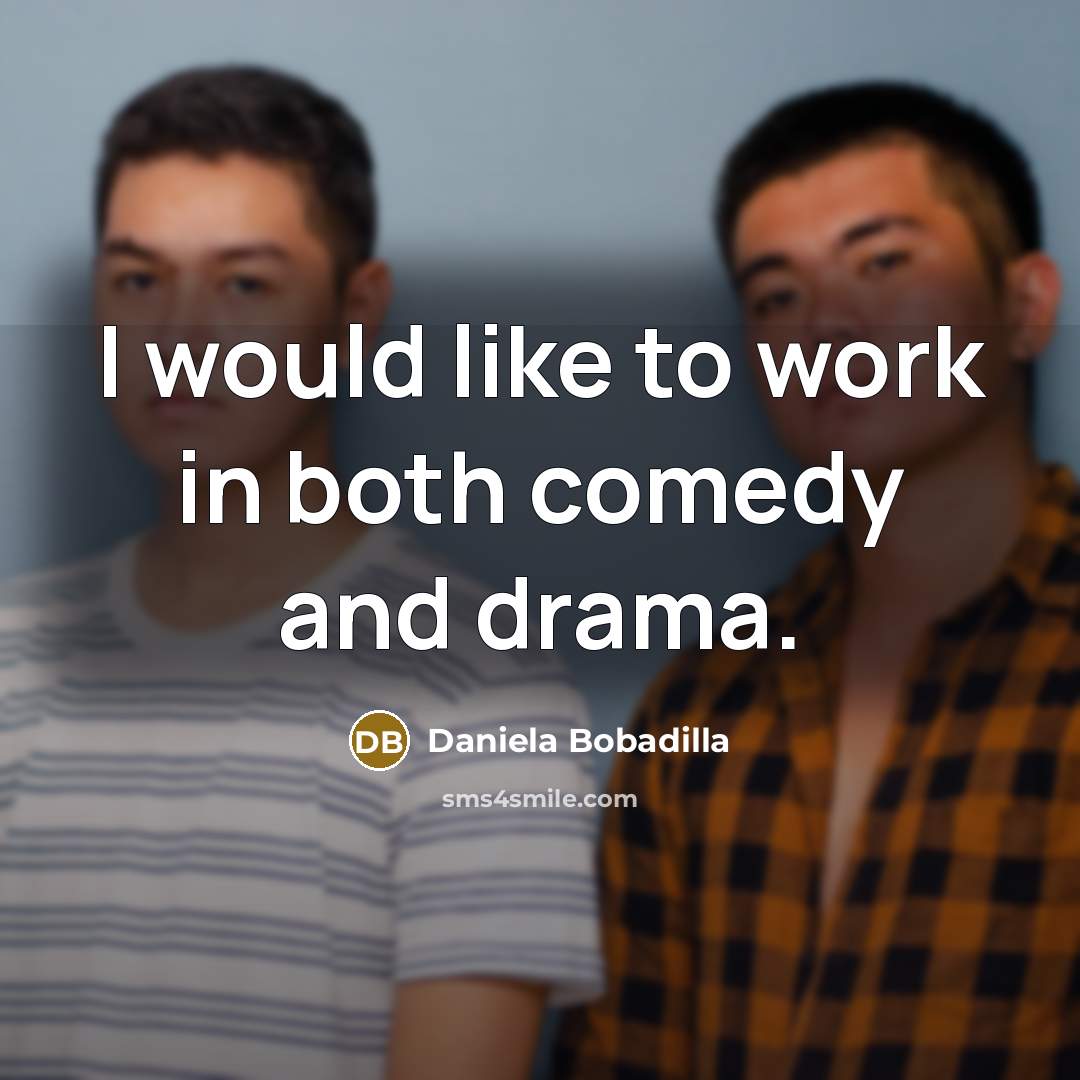 “I would like to work in both comedy and drama.” quote by Daniela Bobadilla