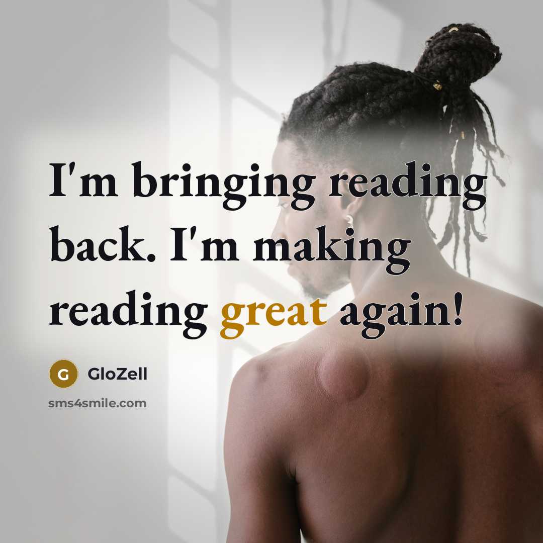 “I'm bringing reading back. I'm making reading great again!” quote by GloZell