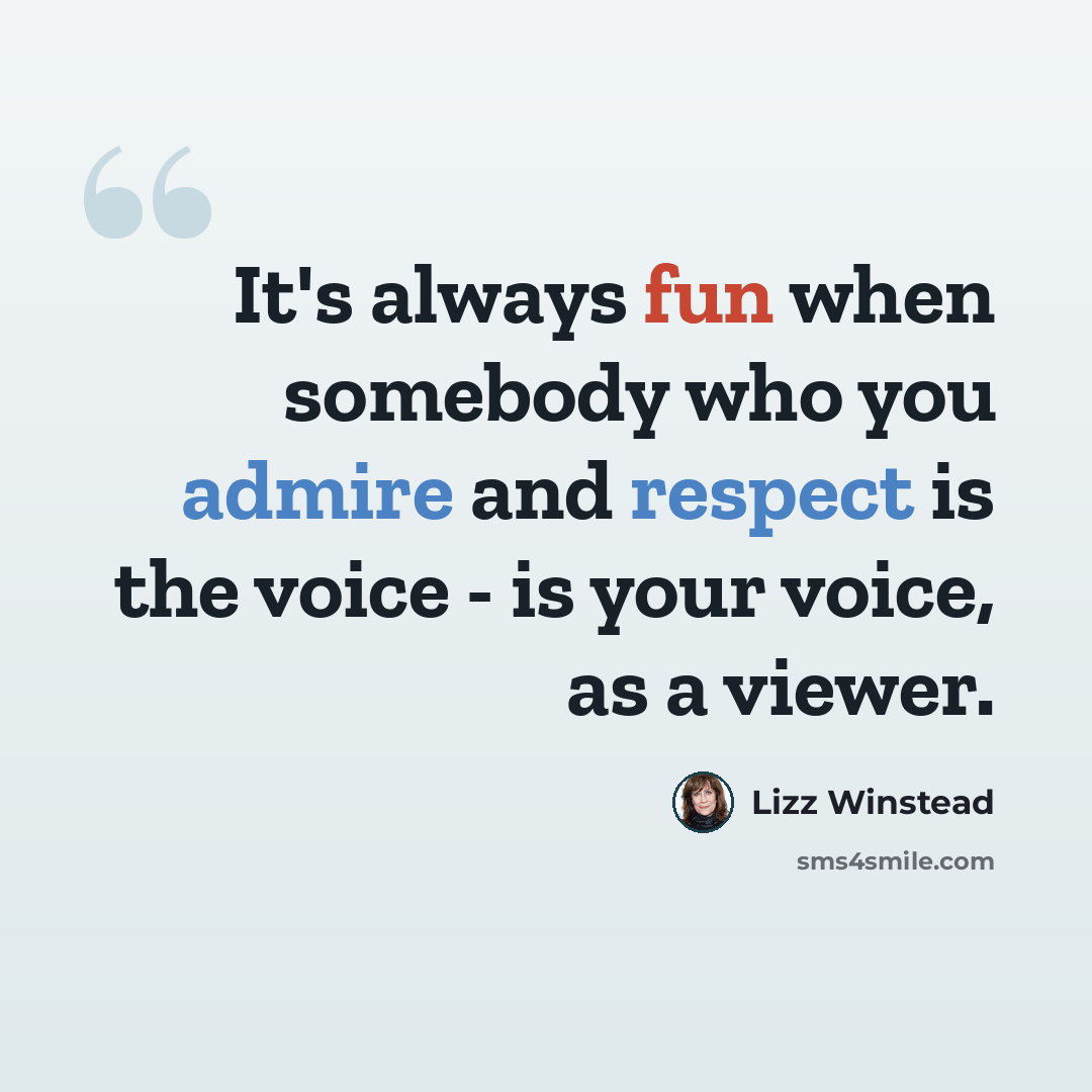 “It's always fun when somebody who you admire and respect is the voice - is your voice, as a viewer.” quote by Lizz Winstead