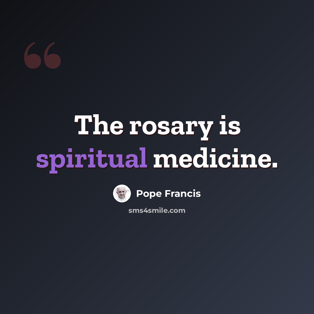 “The rosary is spiritual medicine.” quote by Pope Francis