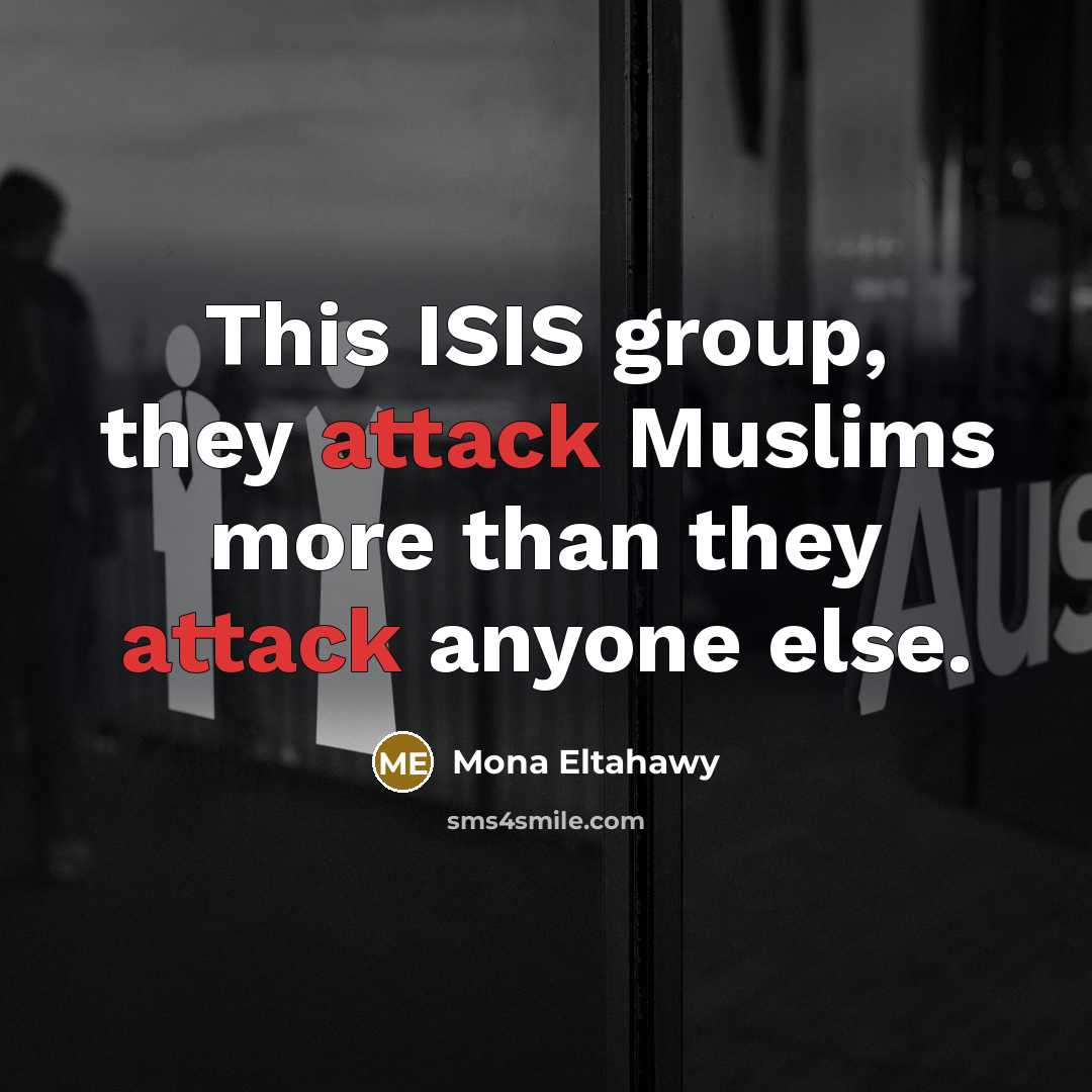 “This ISIS group, they attack Muslims more than they attack anyone else.” quote by Mona Eltahawy