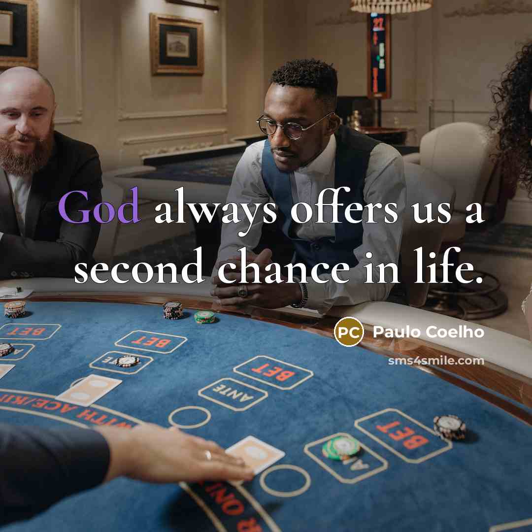 “God always offers us a second chance in life.” quote by Paulo Coelho