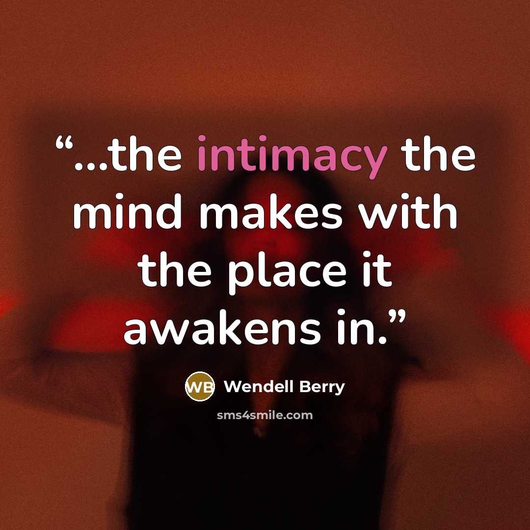 “...the intimacy the mind makes with the place it awakens in.” quote by Wendell Berry