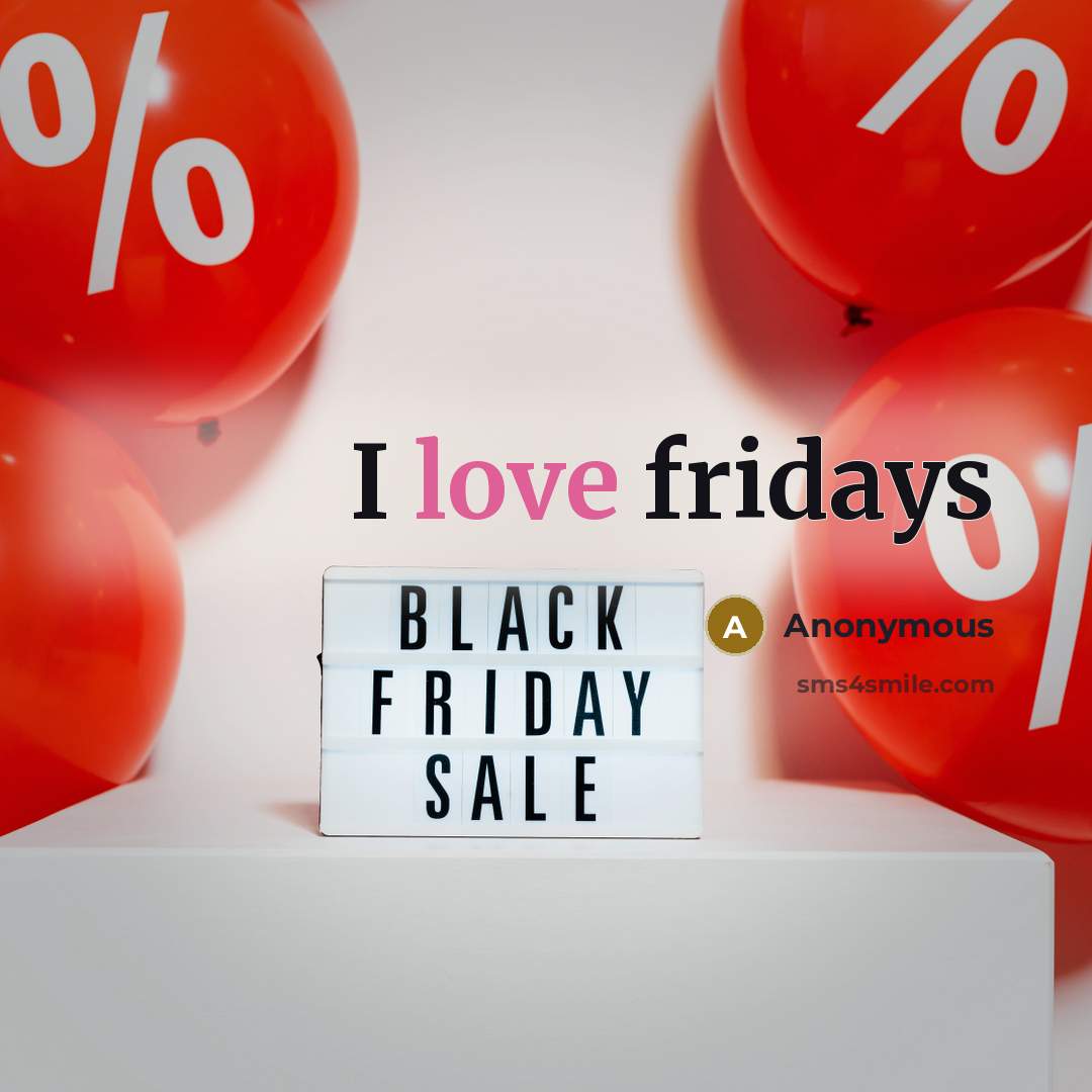 “I love fridays” quote by Anonymous