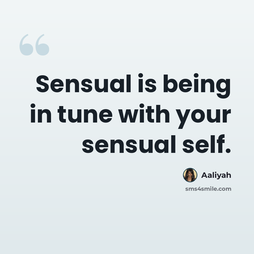 “Sensual is being in tune with your sensual self.” quote by Aaliyah