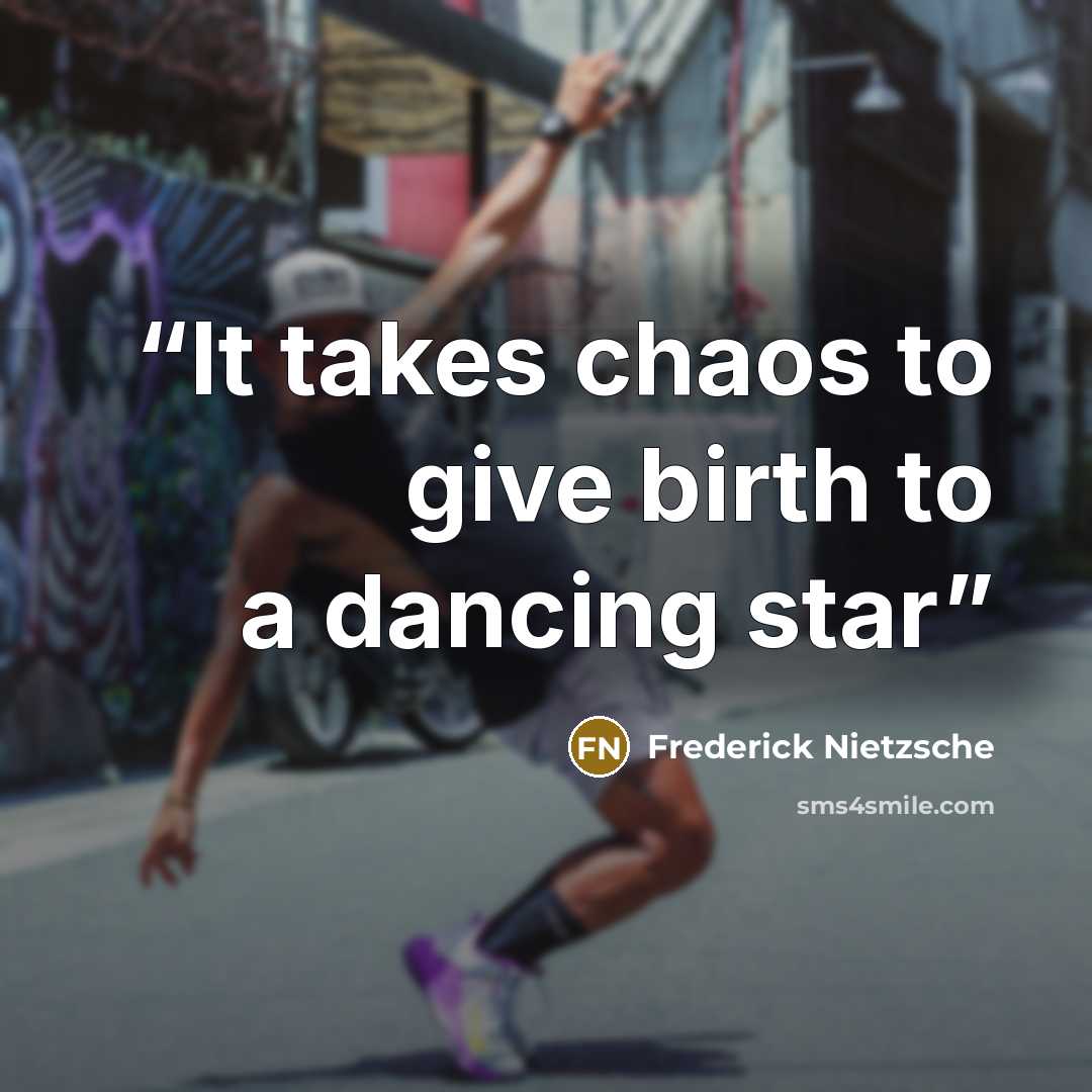 “It takes chaos to give birth to a dancing star” quote by Frederick Nietzsche
