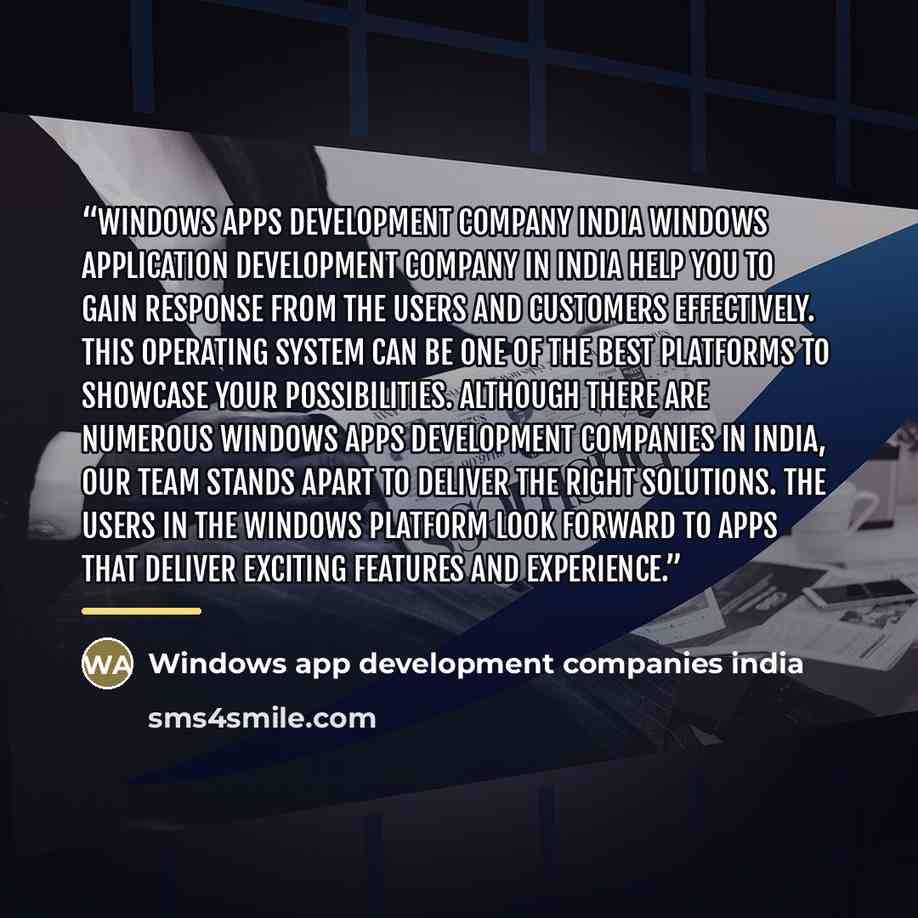 “Windows apps development company india Windows Application Development Company in India help you to gain response from the users and customers effectively. This operating system can be one of the best platforms to showcase your possibilities. Although there are numerous windows apps development…” quote by Windows app development companies india