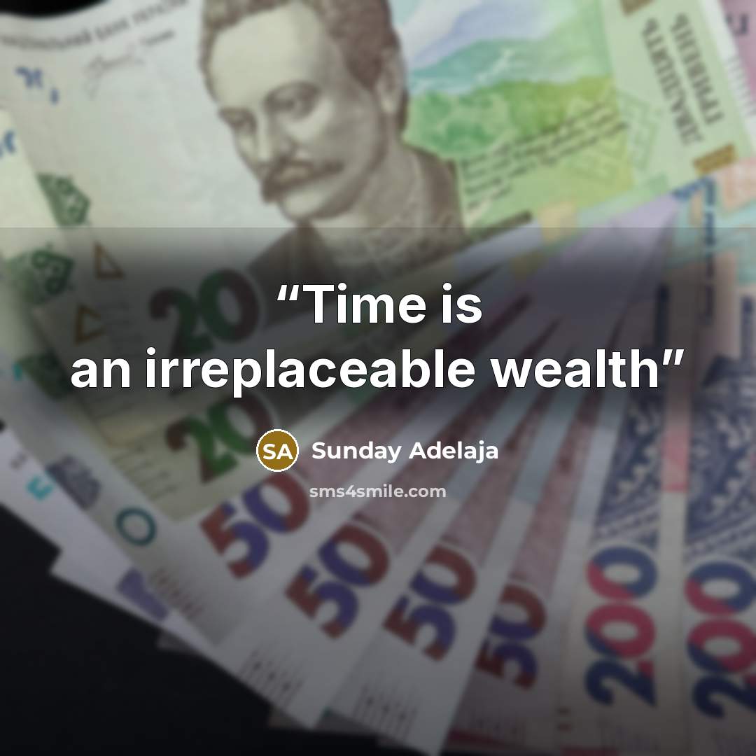 “Time is an irreplaceable wealth” quote by Sunday Adelaja