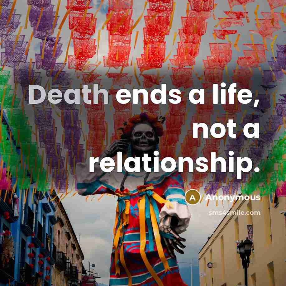 “Death ends a life, not a relationship.” quote by Anonymous
